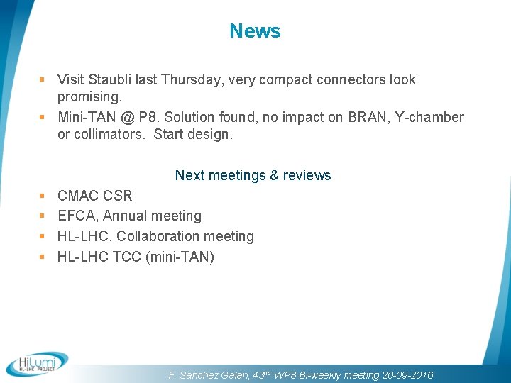 News § Visit Staubli last Thursday, very compact connectors look promising. § Mini-TAN @