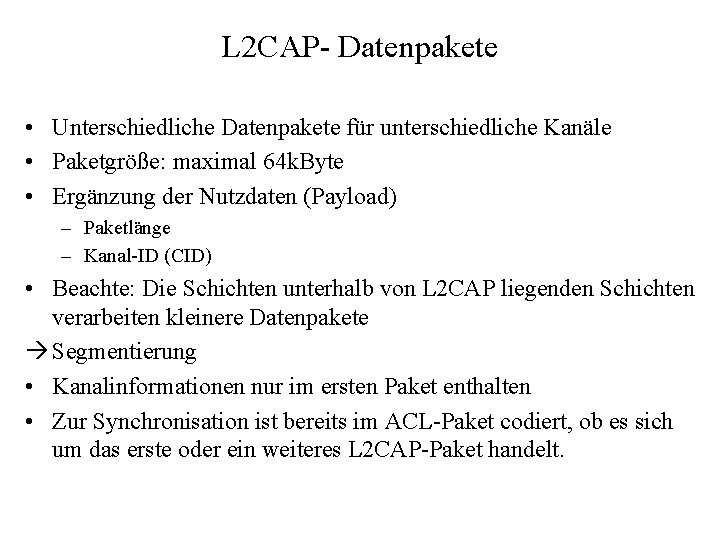 L 2 CAP- Datenpakete • Unterschiedliche Datenpakete für unterschiedliche Kanäle • Paketgröße: maximal 64