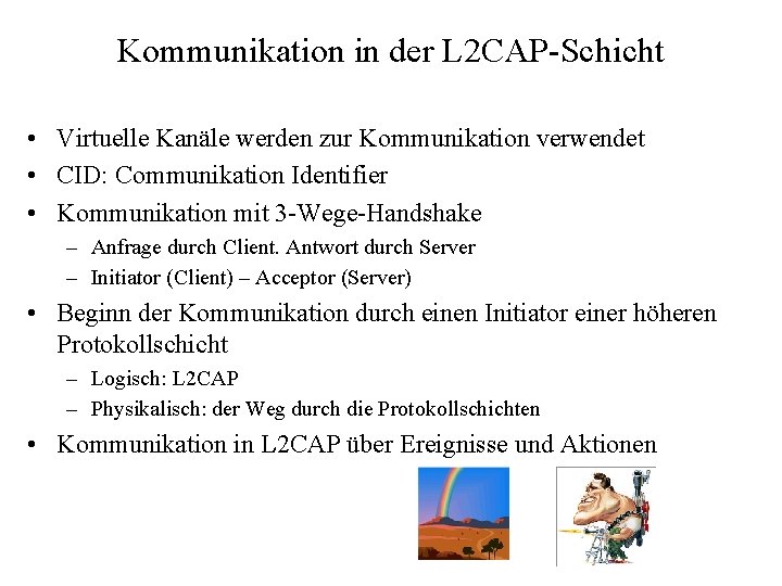 Kommunikation in der L 2 CAP-Schicht • Virtuelle Kanäle werden zur Kommunikation verwendet •