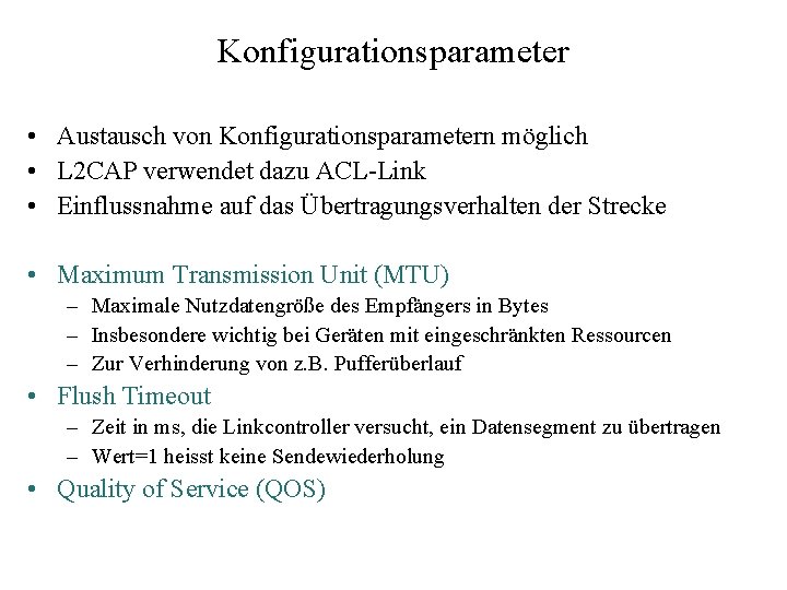 Konfigurationsparameter • Austausch von Konfigurationsparametern möglich • L 2 CAP verwendet dazu ACL-Link •