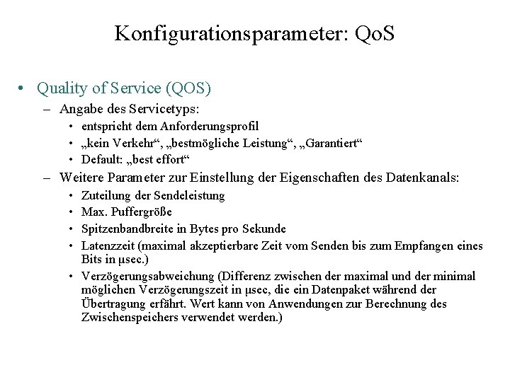 Konfigurationsparameter: Qo. S • Quality of Service (QOS) – Angabe des Servicetyps: • entspricht