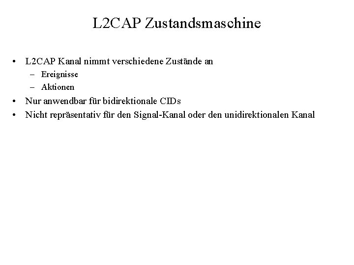 L 2 CAP Zustandsmaschine • L 2 CAP Kanal nimmt verschiedene Zustände an –