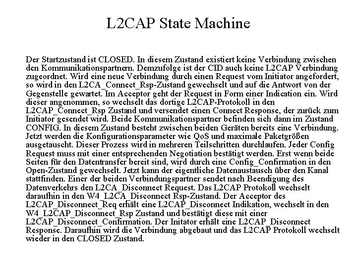 L 2 CAP State Machine Der Startzustand ist CLOSED. In diesem Zustand existiert keine