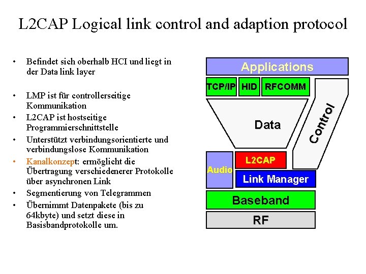 L 2 CAP Logical link control and adaption protocol • • • Befindet sich