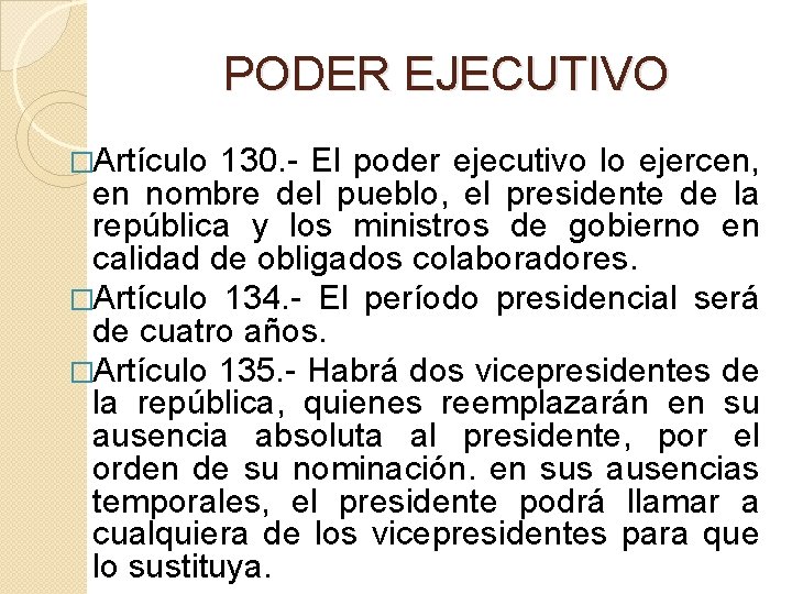 PODER EJECUTIVO �Artículo 130. - El poder ejecutivo lo ejercen, en nombre del pueblo,