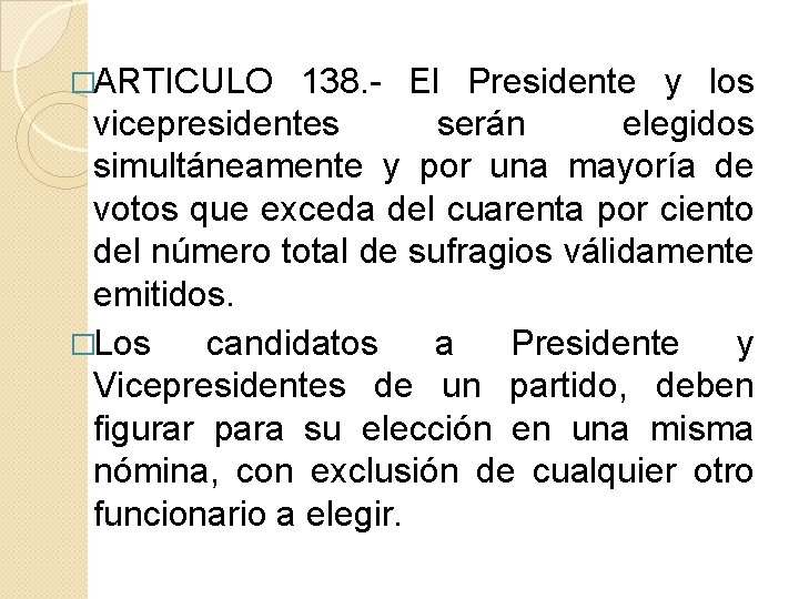 �ARTICULO 138. - El Presidente y los vicepresidentes serán elegidos simultáneamente y por una