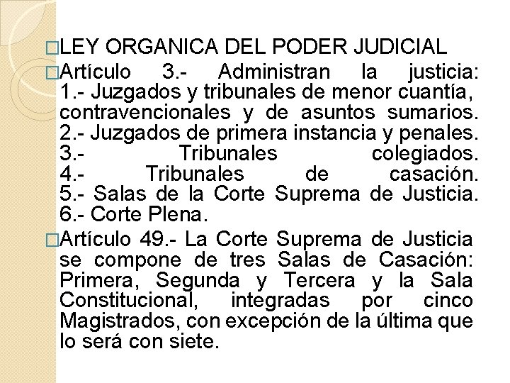 �LEY ORGANICA DEL PODER �Artículo 3. - Administran JUDICIAL la justicia: 1. - Juzgados