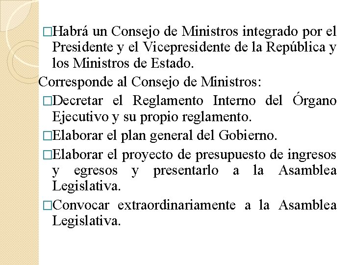 �Habrá un Consejo de Ministros integrado por el Presidente y el Vicepresidente de la