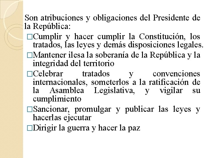Son atribuciones y obligaciones del Presidente de la República: �Cumplir y hacer cumplir la