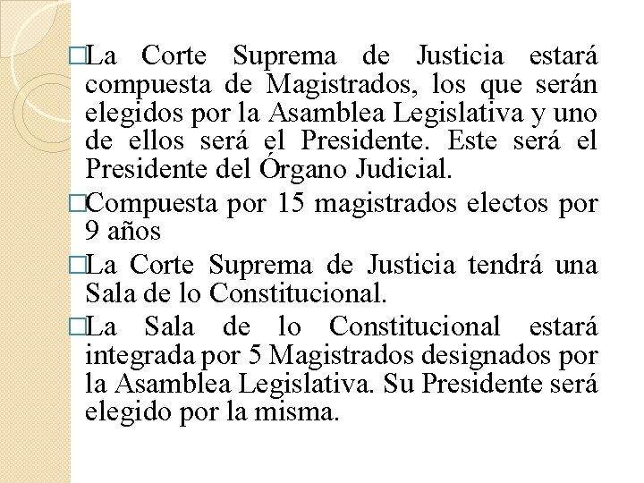 �La Corte Suprema de Justicia estará compuesta de Magistrados, los que serán elegidos por