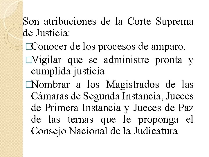 Son atribuciones de la Corte Suprema de Justicia: �Conocer de los procesos de amparo.