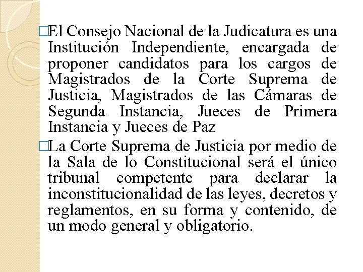 �El Consejo Nacional de la Judicatura es una Institución Independiente, encargada de proponer candidatos