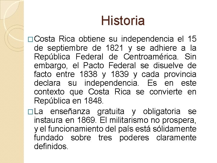 Historia �Costa Rica obtiene su independencia el 15 de septiembre de 1821 y se