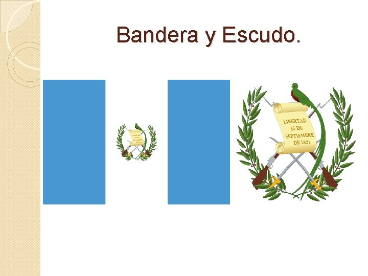 Bandera y Escudo. 