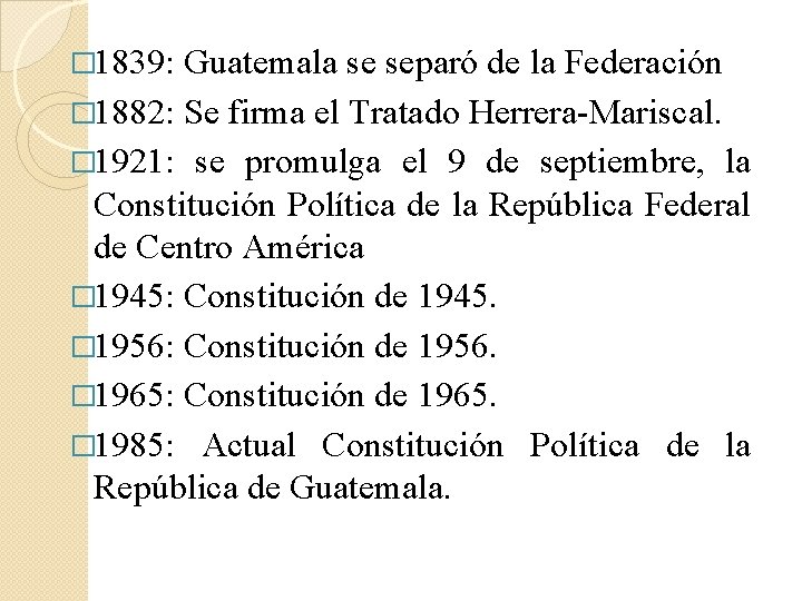 � 1839: Guatemala se separó de la Federación � 1882: Se firma el Tratado