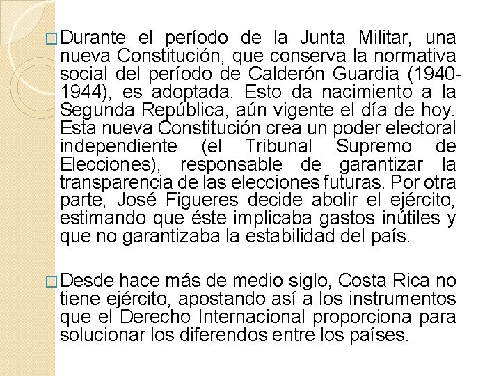 �Durante el período de la Junta Militar, una nueva Constitución, que conserva la normativa