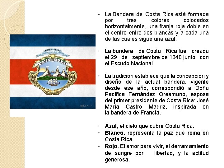  • La Bandera de Costa Rica está formada por tres colocados horizontalmente, una