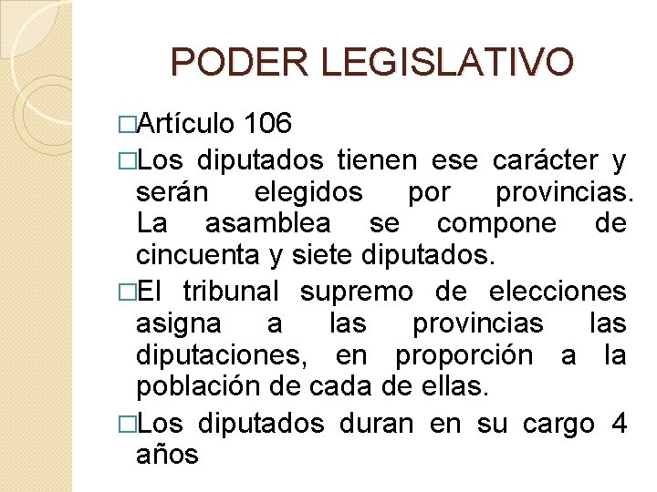 PODER LEGISLATIVO �Artículo 106 �Los diputados tienen ese carácter y serán elegidos por provincias.