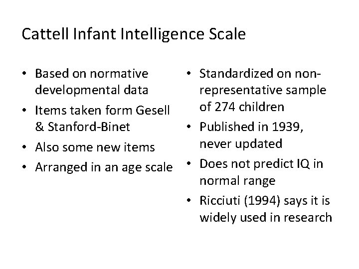 Cattell Infant Intelligence Scale • Based on normative • Standardized on nondevelopmental data representative