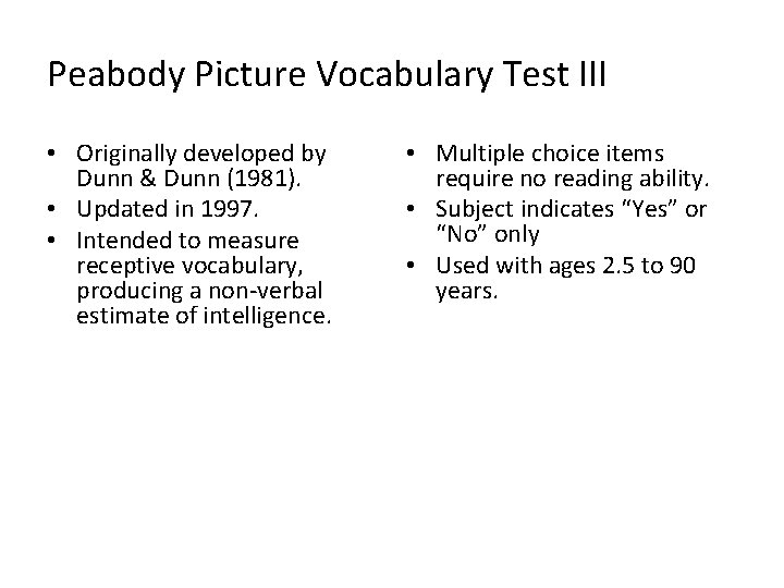 Peabody Picture Vocabulary Test III • Originally developed by Dunn & Dunn (1981). •