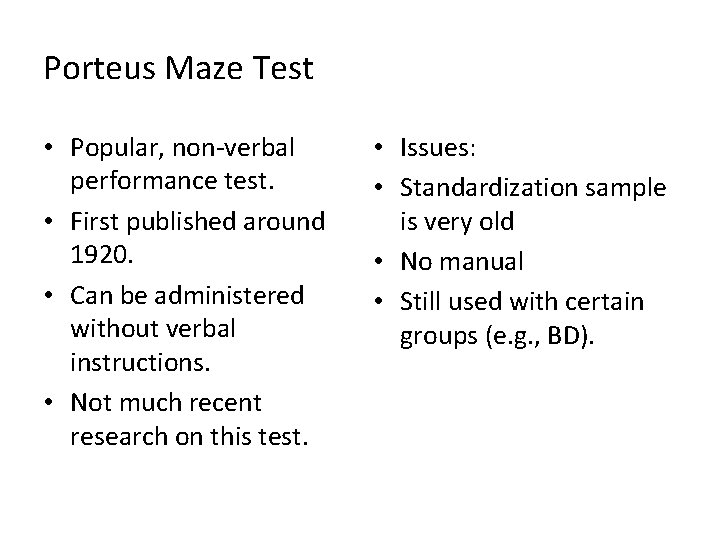 Porteus Maze Test • Popular, non-verbal performance test. • First published around 1920. •