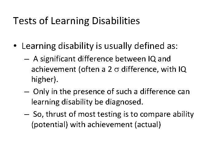 Tests of Learning Disabilities • Learning disability is usually defined as: – A significant