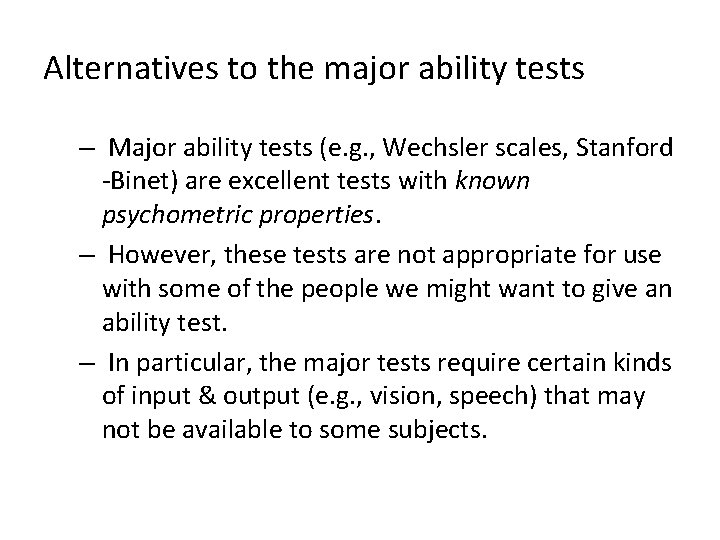Alternatives to the major ability tests – Major ability tests (e. g. , Wechsler