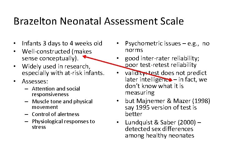 Brazelton Neonatal Assessment Scale • Infants 3 days to 4 weeks old • Well-constructed