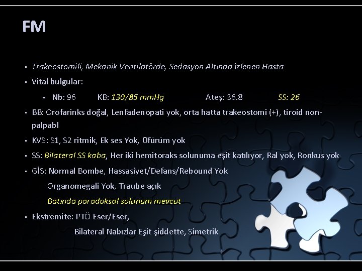 FM • Trakeostomili, Mekanik Ventilato rde, Sedasyon Altında I zlenen Hasta • Vital bulgular: