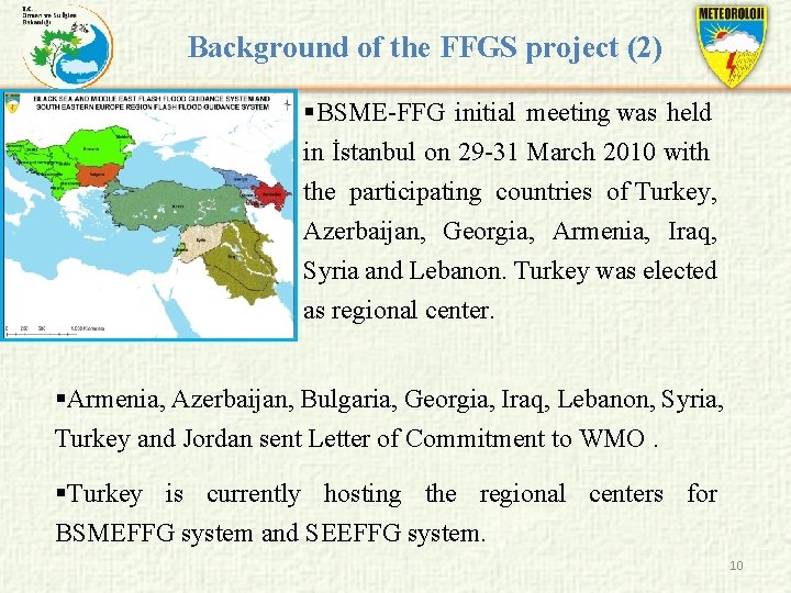 Background of the FFGS project (2) §BSME-FFG initial meeting was held in İstanbul on