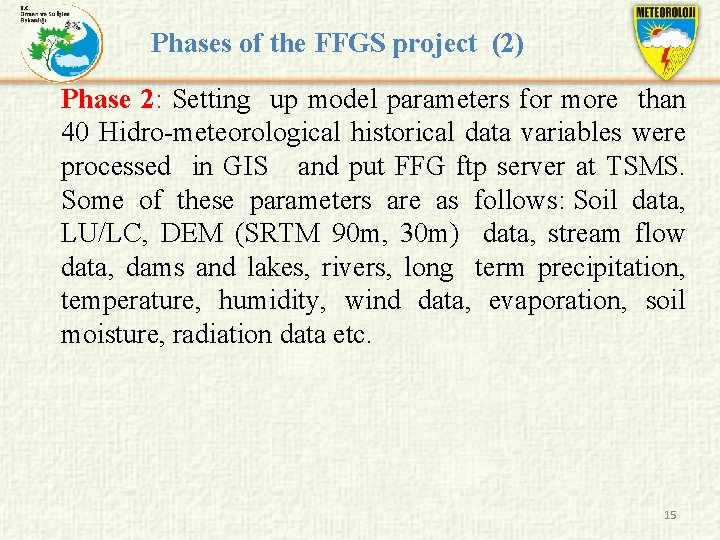Phases of the FFGS project (2) Phase 2: Setting up model parameters for more