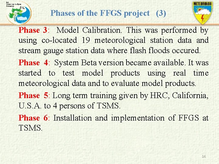 Phases of the FFGS project (3) Phase 3: Model Calibration. This was performed by