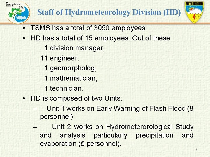 Staff of Hydrometeorology Division (HD) • TSMS has a total of 3050 employees. •