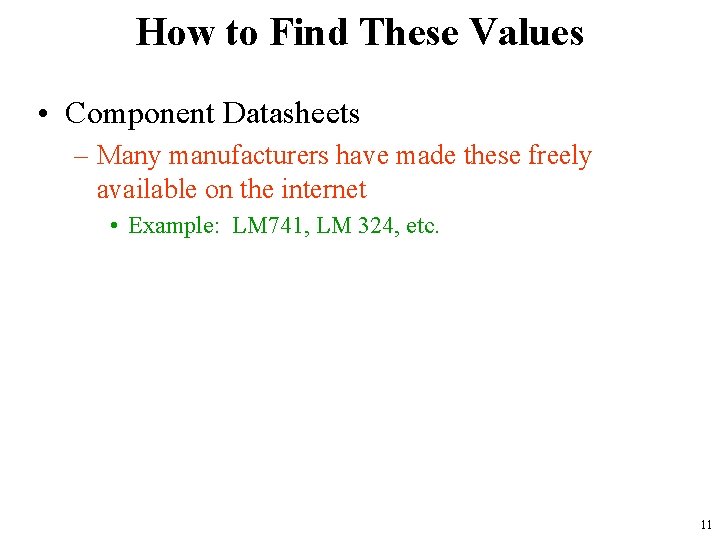 How to Find These Values • Component Datasheets – Many manufacturers have made these