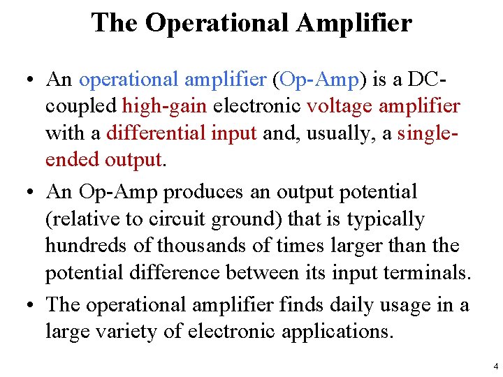 The Operational Amplifier • An operational amplifier (Op-Amp) is a DCcoupled high-gain electronic voltage