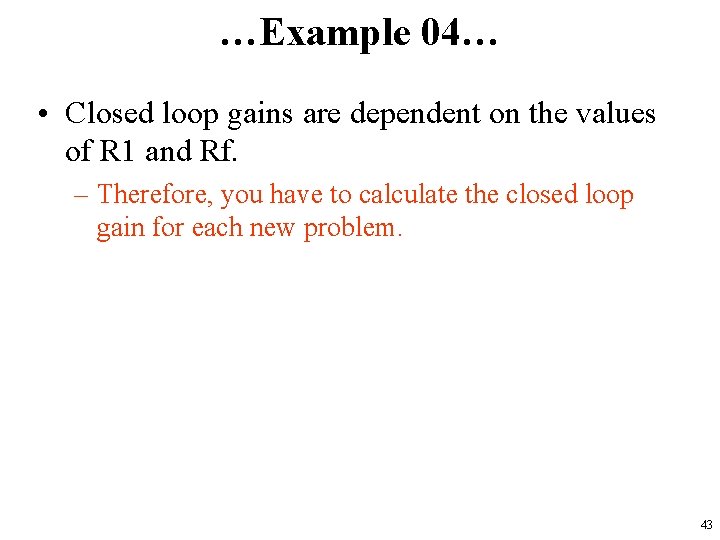 …Example 04… • Closed loop gains are dependent on the values of R 1
