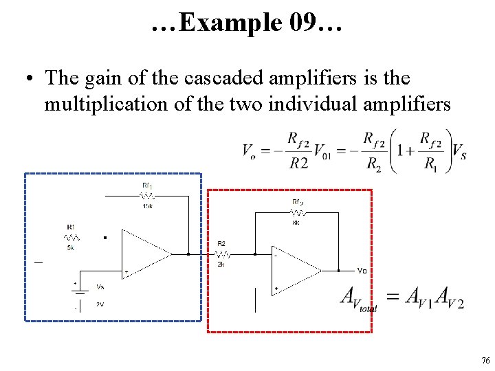 …Example 09… • The gain of the cascaded amplifiers is the multiplication of the