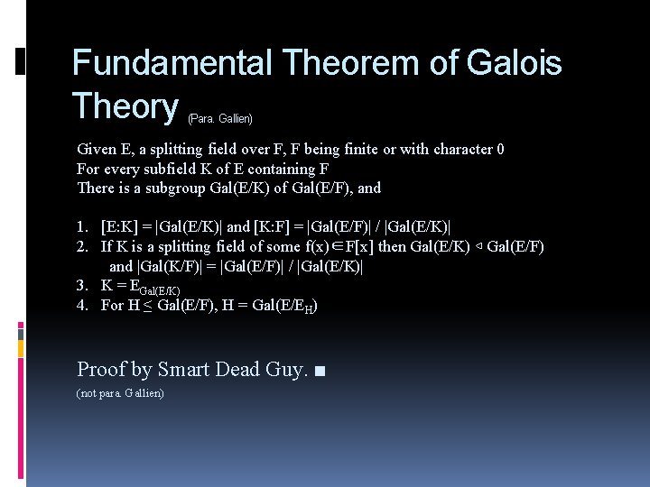 Fundamental Theorem of Galois Theory (Para. Gallien) Given E, a splitting field over F,