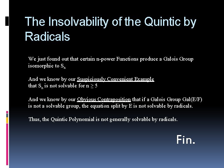 The Insolvability of the Quintic by Radicals We just found out that certain n-power