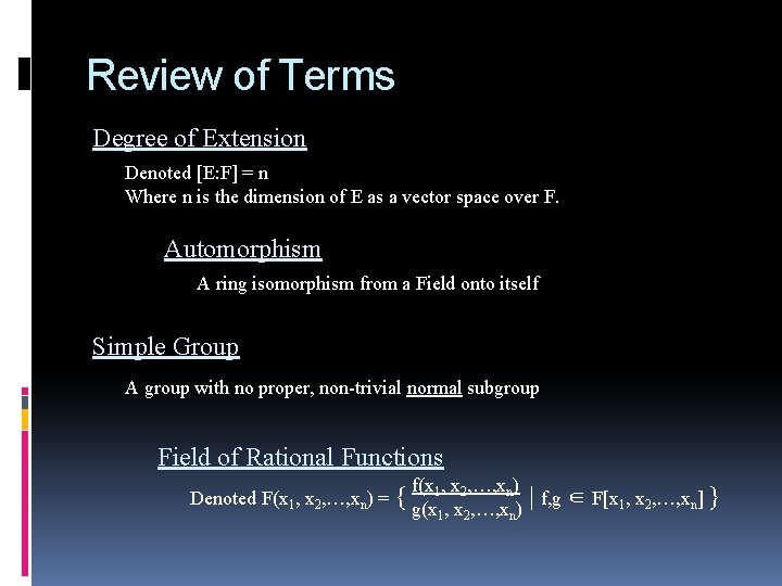 Review of Terms Degree of Extension Denoted [E: F] = n Where n is