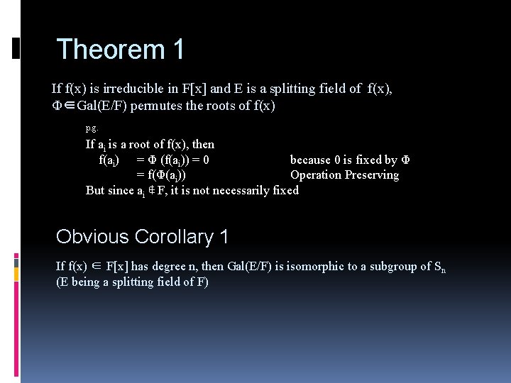 Theorem 1 If f(x) is irreducible in F[x] and E is a splitting field