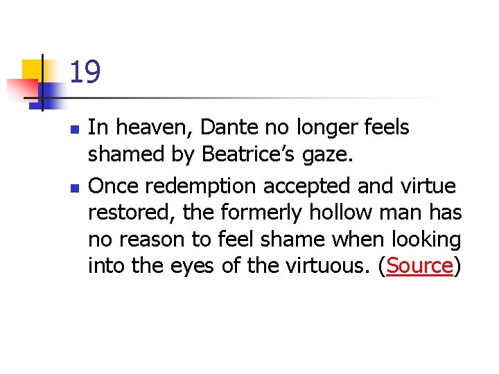 19 n n In heaven, Dante no longer feels shamed by Beatrice’s gaze. Once