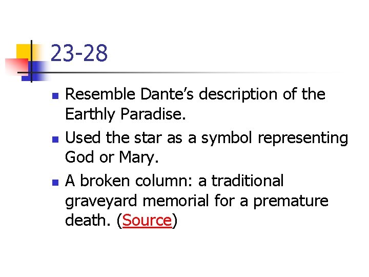 23 -28 n n n Resemble Dante’s description of the Earthly Paradise. Used the