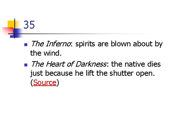 35 n The Inferno: spirits are blown about by the wind. n The Heart