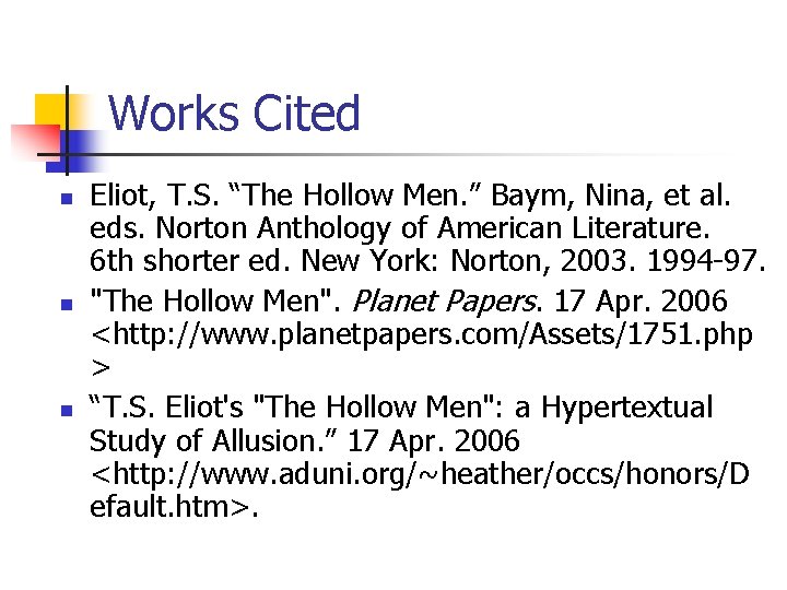 Works Cited n n n Eliot, T. S. “The Hollow Men. ” Baym, Nina,