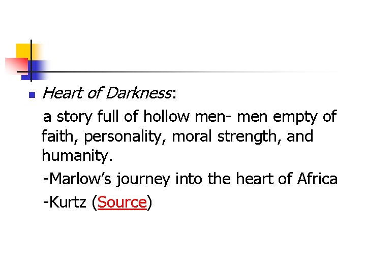 n Heart of Darkness: a story full of hollow men- men empty of faith,