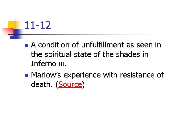 11 -12 n n A condition of unfulfillment as seen in the spiritual state