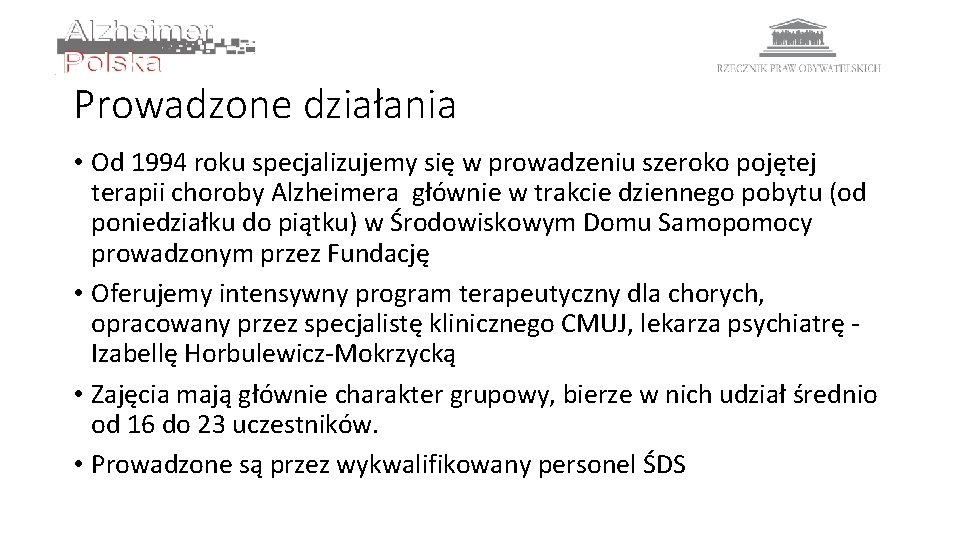 Prowadzone działania • Od 1994 roku specjalizujemy się w prowadzeniu szeroko pojętej terapii choroby