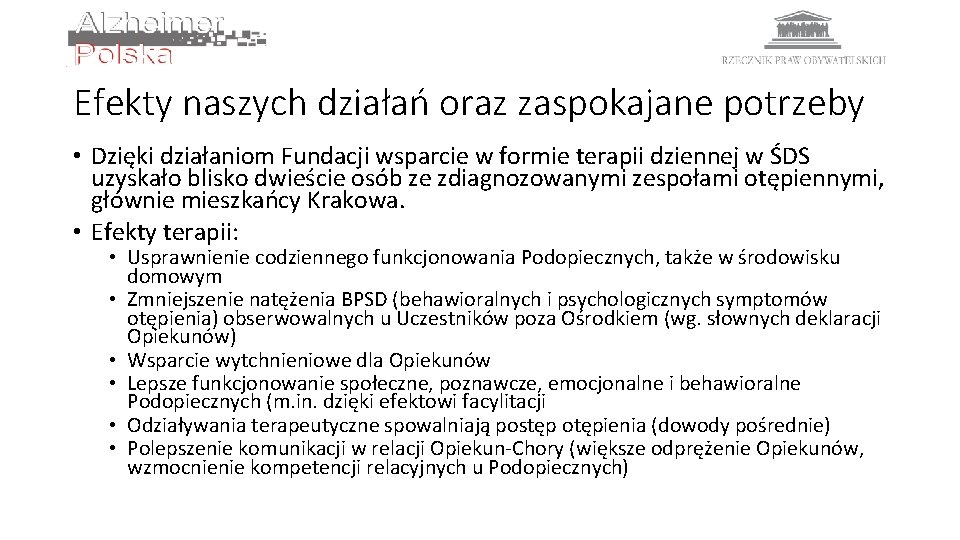 Efekty naszych działań oraz zaspokajane potrzeby • Dzięki działaniom Fundacji wsparcie w formie terapii