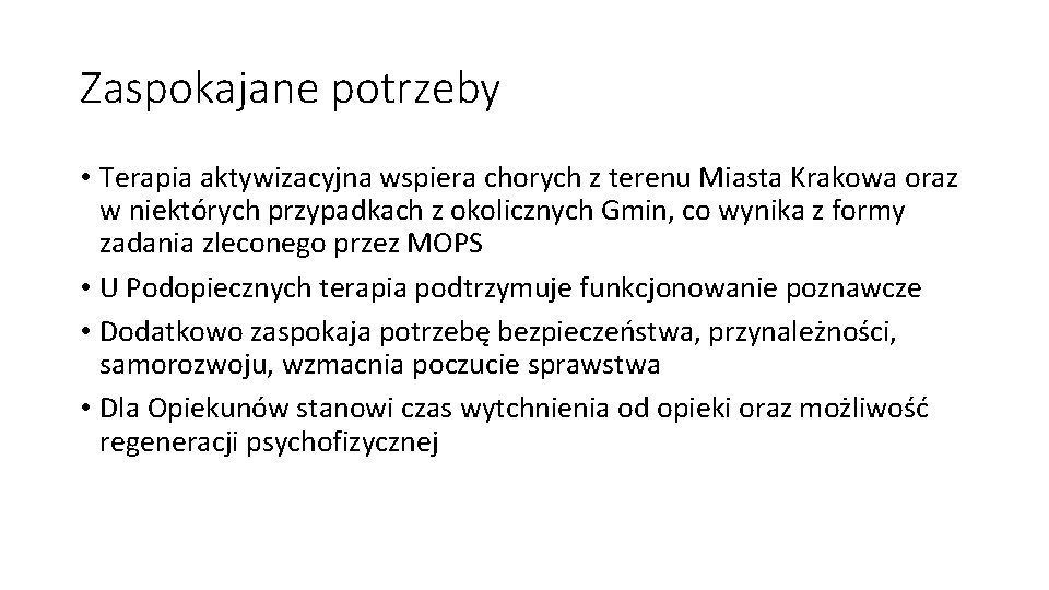 Zaspokajane potrzeby • Terapia aktywizacyjna wspiera chorych z terenu Miasta Krakowa oraz w niektórych